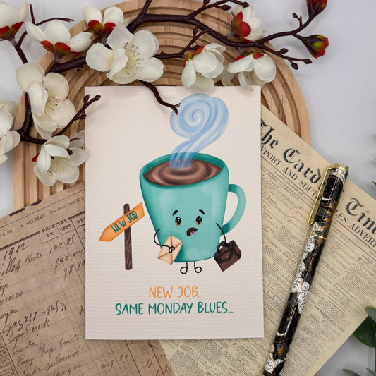 New Job, Same Monday Blues – A6 Funny New Job Card - Stationery Passion