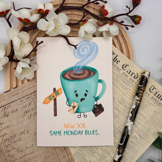 New Job, Same Monday Blues – A6 Funny New Job Card - Stationery Passion