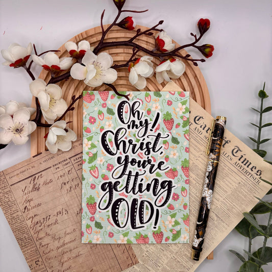 Oh My Christ! You’re Getting Old – A6 Funny Strawberry Birthday Card - Stationery Passion