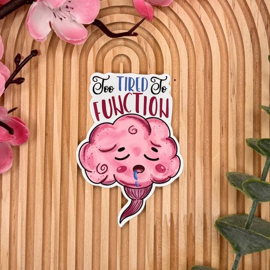 Too Tired to Function – Brain Vinyl Sticker - Stationery Passion