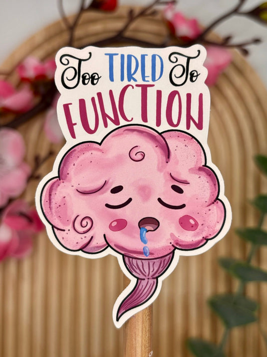 Too Tired to Function – Brain Vinyl Sticker - Stationery Passion